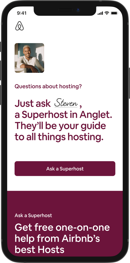 Graphical user interface of the Ask a Superhost Expansion feature. Screen shows the prompt to speak to a Superhost, with a photo of a Host, and then text reading, "Questions about hosting? Just ask Steven, a Superhost in Anglet. They'll be your guide in all things hosting."