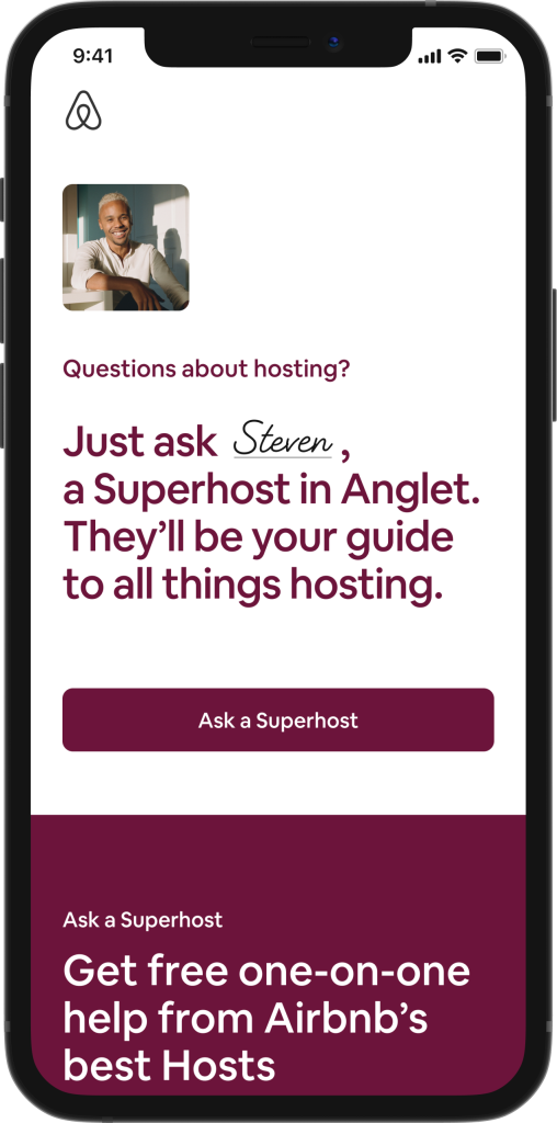 Graphical user interface of the Ask a Superhost Expansion feature. Screen shows the prompt to speak to a Superhost, with a photo of a Host, and then text reading, "Questions about hosting? Just ask Steven, a Superhost in Anglet. They'll be your guide in all things hosting."